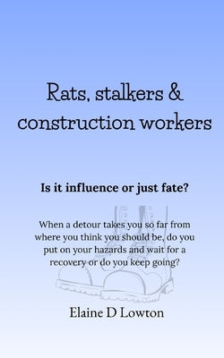 Rats, stalkers and construction workers: Is it influence or just fate? by Lowton, Elaine D.
