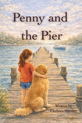 Penny and the Pier by Huntley, Christen