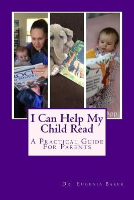 I Can Help My Child Read: A Guide for Parents Helping Their Children Learn to Read by Baker Ed D., Eugenia L.