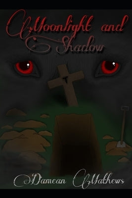 Moonlight and Shadow by Mathews, Damean