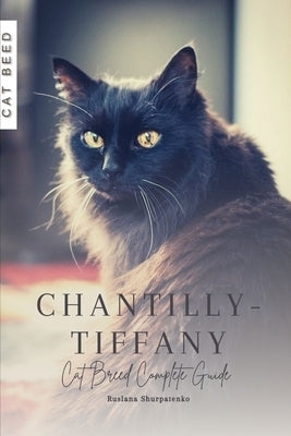Chantilly-Tiffany: Cat Breed Complete Guide by Shurpatenko, Ruslana
