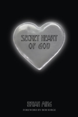 Secret Heart of God by Ming, Brian