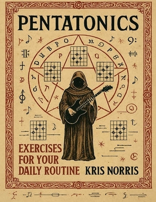Pentatonics: Exercises for Everyday Technique Building by Norris, Kris