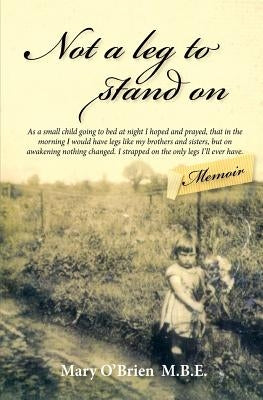 Not a Leg to Stand On by O'Brien, Mary