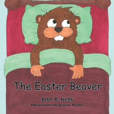 The Easter Beaver by Kelly, John B.