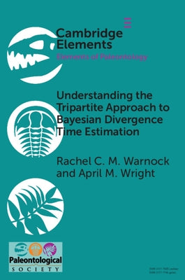 Understanding the Tripartite Approach to Bayesian Divergence Time Estimation by Warnock, Rachel C. M.