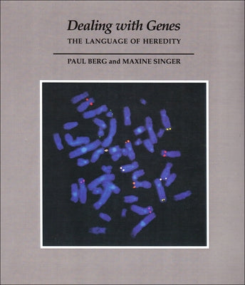 Dealing with Genes: The Language of Heredity by Berg, Paul