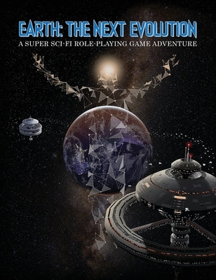 Earth The Next Evolution: A Super Sci-Fi Role-Playing Game Adventure by Alpha Wave Entertainment
