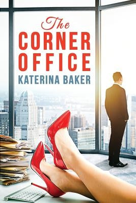 The Corner Office by Baker, Katerina