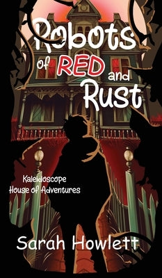Robots of Red and Rust by Howlett, Sarah