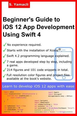 Beginner's Guide to iOS 12 App Development Using Swift 4: Xcode, Swift and App Design Fundamentals by Yamacli, Serhan