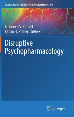 Disruptive Psychopharmacology by Barrett, Frederick S.