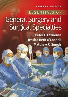 Essentials of General Surgery and Surgical Specialties by Lawrence, Peter F.