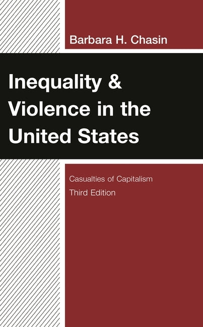Inequality & Violence in the United States: Casualties of Capitalism by Chasin, Barbara H.