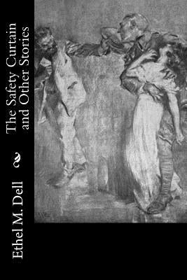 The Safety Curtain and Other Stories by Dell, Ethel M.