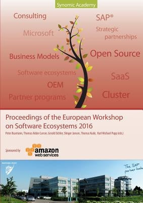 Proceedings of the European Workshop on Software Ecosystems 2016: Where science meets Business by Popp, Karl Michael