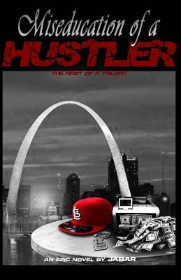 Miseducation of a Hustler by Davis, Genevieve E.