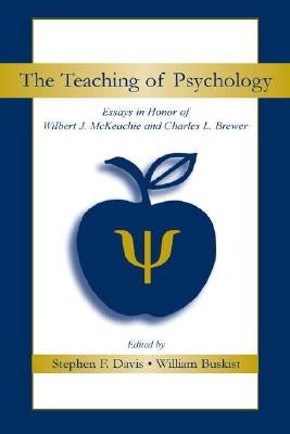 The Teaching of Psychology: Essays in Honor of Wilbert J. McKeachie and Charles L. Brewer by Davis, Stephen F.