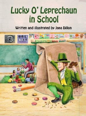 Lucky O'Leprechaun in School by Dillon, Jana