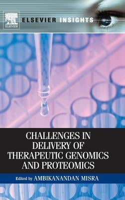 Challenges in Delivery of Therapeutic Genomics and Proteomics by Misra, Ambikanandan