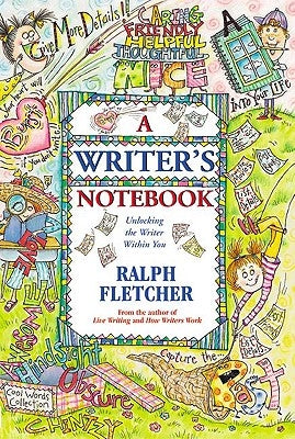A Writer's Notebook: Unlocking the Writer Within You by Fletcher, Ralph