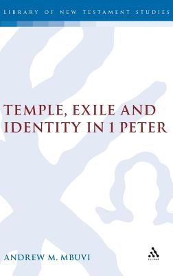 Temple, Exile and Identity in 1 Peter by Mbuvi, Andrew Mutua