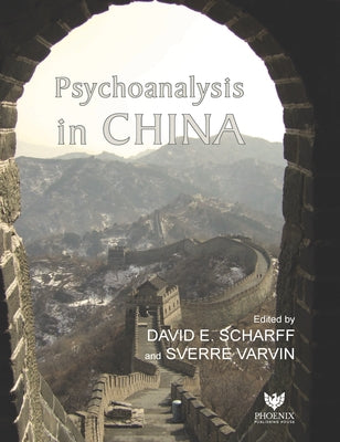 Psychoanalysis in China by Scharff, David E.