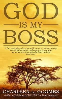 GOD Is MY Boss by Goombs, Charleen L.