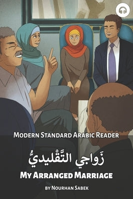 My Arranged Marriage: Modern Standard Arabic Reader by Sabek, Nourhan