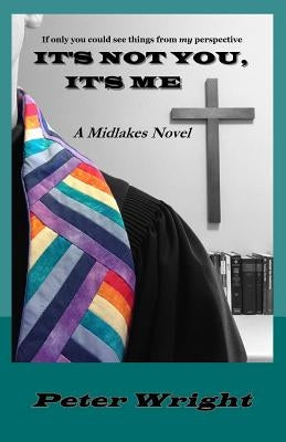 It's not you, it's Me by Wright, Peter