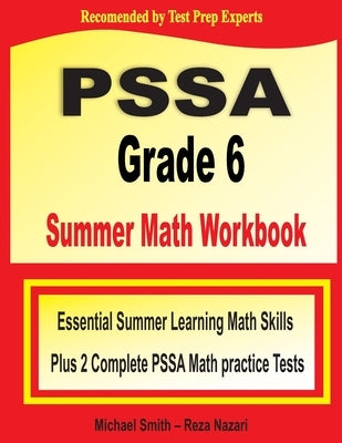 PSSA Grade 6 Summer Math Workbook: Essential Summer Learning Math Skills plus Two Complete STAAR Math Practice Tests by Smith, Michael