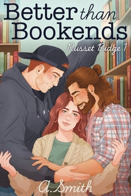 Better than Bookends by Smith, A.
