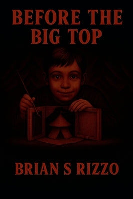Before The Big Top by Rizzo, Brian S.
