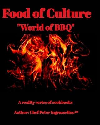 Food of Culture "World of BBQ": World of BBQ by Ingrasselino, Peter