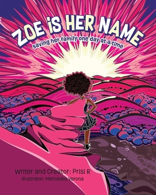 Zoe is Her Name: Saving her family one day at a time by R, Prisi