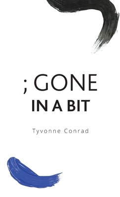 ; Gone In A Bit by Conrad, Tyvonne