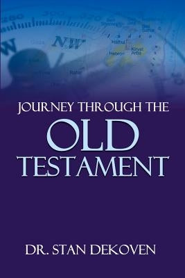 Journey Through The Old Testament by Dekoven, Stan