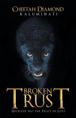 Broken Trust: Deceived Was the Trait of Love by Diamond, Cheetah