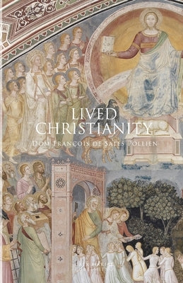 Lived Christianity by Pollien, Dom Francis de Sales