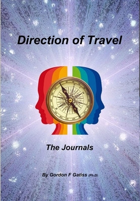 Direction of Travel: The Journals (Hardback) by Gatiss, Gordon F.