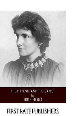 The Phoenix and the Carpet by Nesbit, Edith
