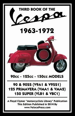 THIRD BOOK OF THE VESPA 1963-1972 - 90cc - 125cc - 150cc MODELS by Thorpe, J.