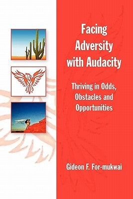 Facing Adversity with Audacity by For-Mukwai, Gideon F.