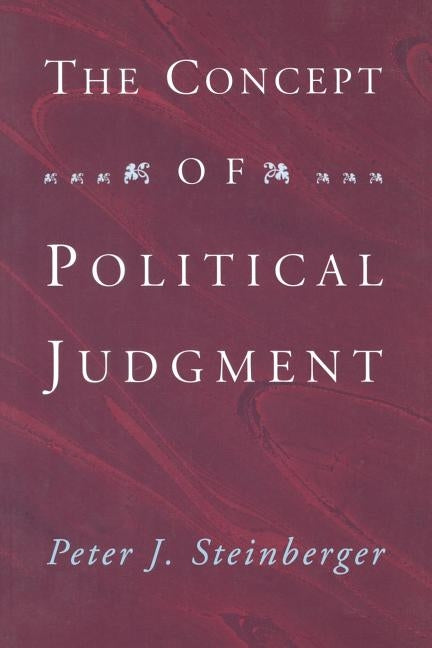 The Concept of Political Judgment by Steinberger, Peter J.