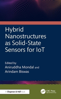 Hybrid Nanostructures as Solid-State Sensors for IoT by Mondal, Aniruddha