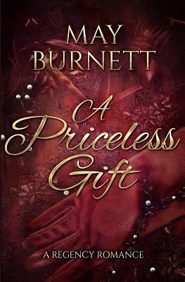 A Priceless Gift: A Regency Romance by Burnett, May
