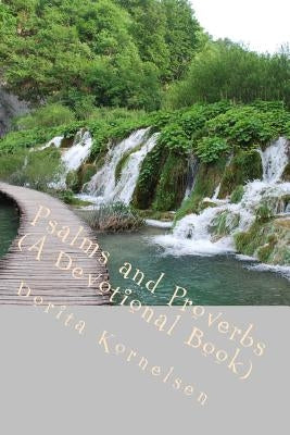 Psalms and Proverbs (A Devotional Book) by Kornelsen, Dorita Lynn