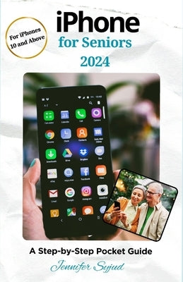iPhone for Seniors 2024: A Step-by-Step Pocket Guide by Syjud, Jennifer