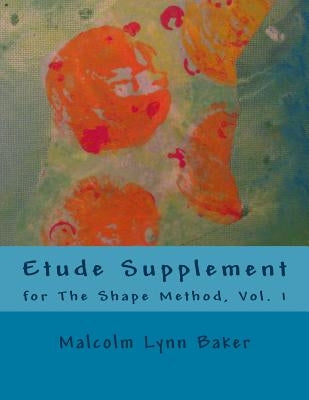 Etude Supplement: for The Shape Method for Jazz Improvisation by Baker, Malcolm Lynn