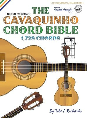 The Cavaquinho Chord Bible: DGBD Standard Tuning 1,728 Chords by Richards, Tobe a.